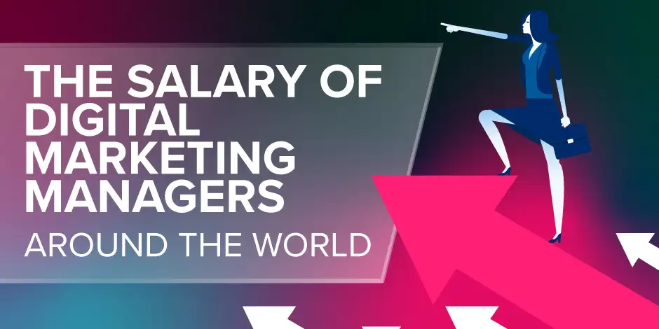 The Salaries of Digital Marketing Managers Around the World